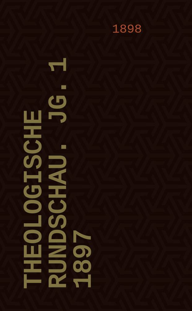 Theologische Rundschau. Jg. 1 1897/1898, H. 6