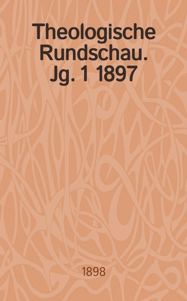 Theologische Rundschau. Jg. 1 1897/1898, H. 13