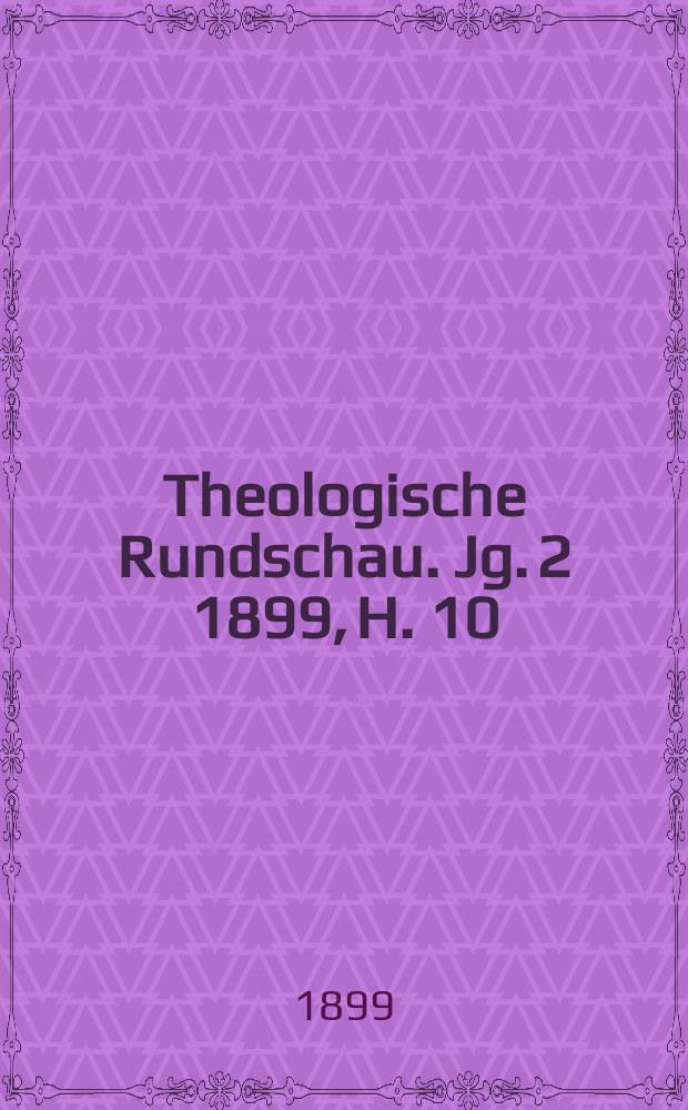 Theologische Rundschau. Jg. 2 1899, H. 10