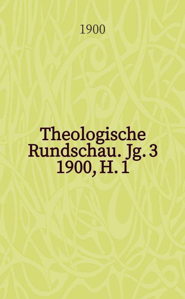Theologische Rundschau. Jg. 3 1900, H. 1