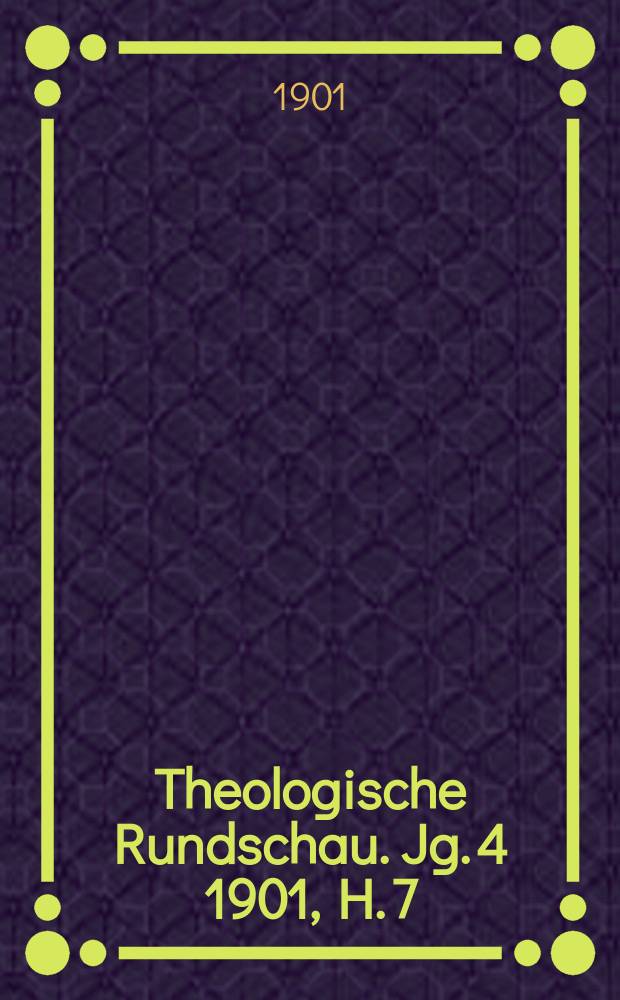 Theologische Rundschau. Jg. 4 1901, H. 7