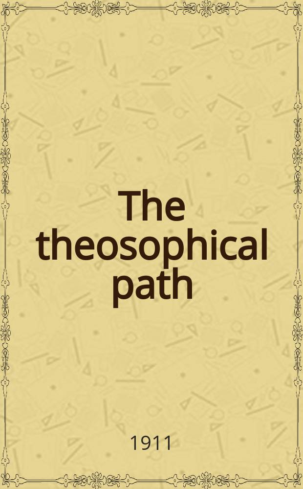The theosophical path : an international magazine unsectarian and nonpolitical monthly illustrated. Vol. 1, № 5