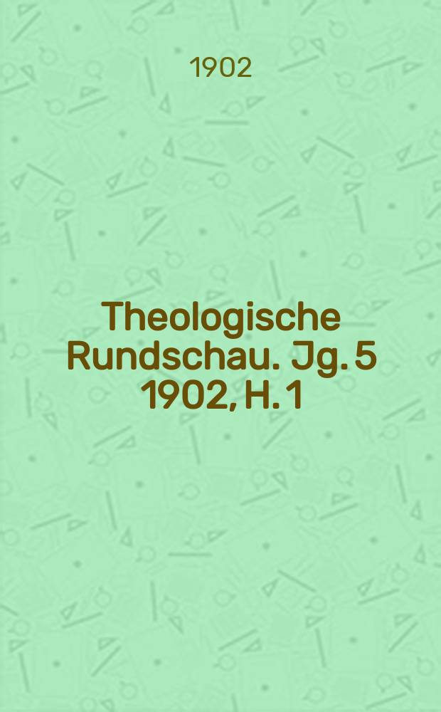 Theologische Rundschau. Jg. 5 1902, H. 1
