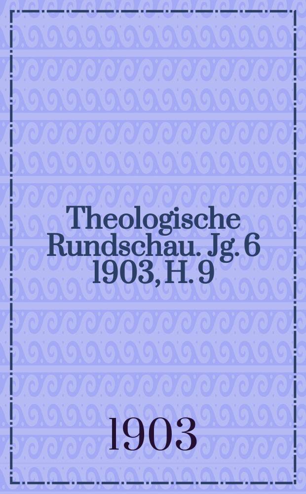Theologische Rundschau. Jg. 6 1903, H. 9