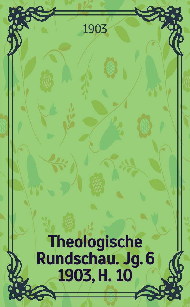Theologische Rundschau. Jg. 6 1903, H. 10