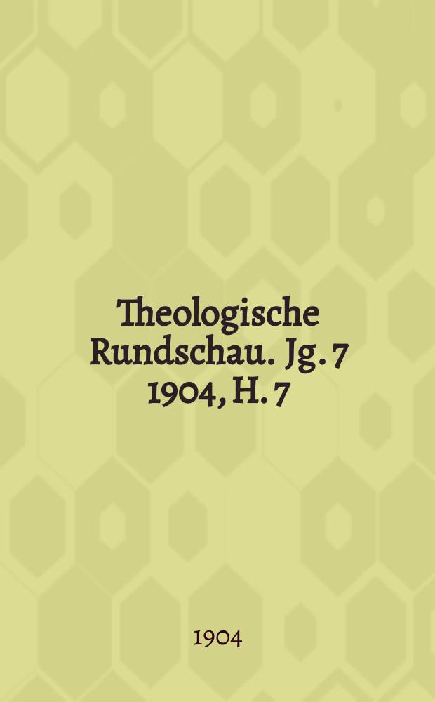 Theologische Rundschau. Jg. 7 1904, H. 7