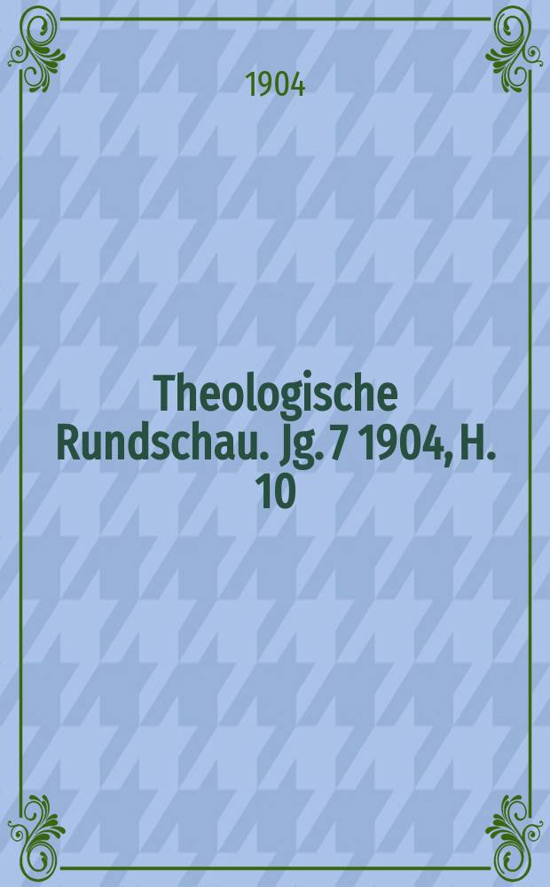 Theologische Rundschau. Jg. 7 1904, H. 10