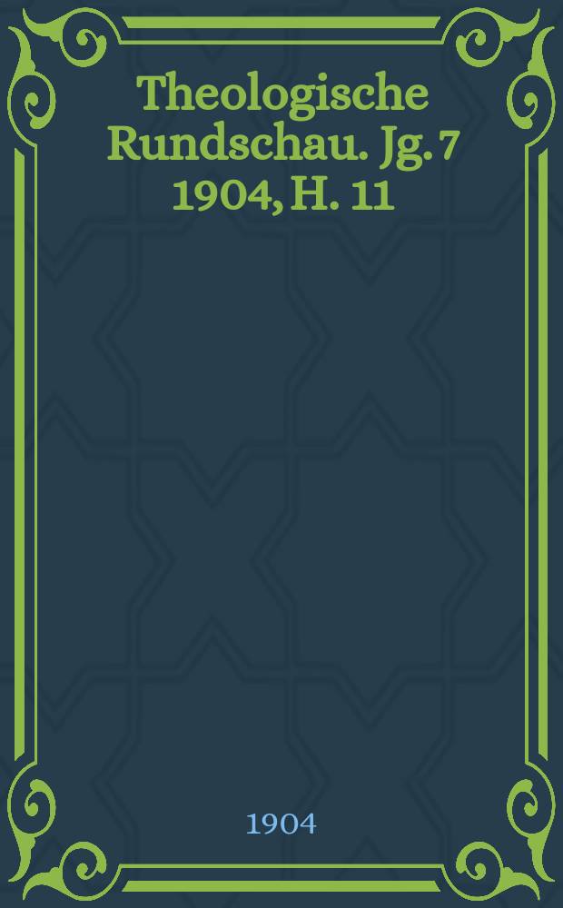 Theologische Rundschau. Jg. 7 1904, H. 11