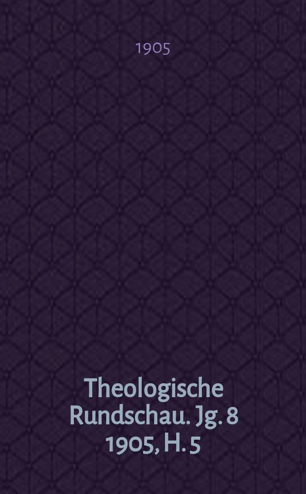 Theologische Rundschau. Jg. 8 1905, H. 5
