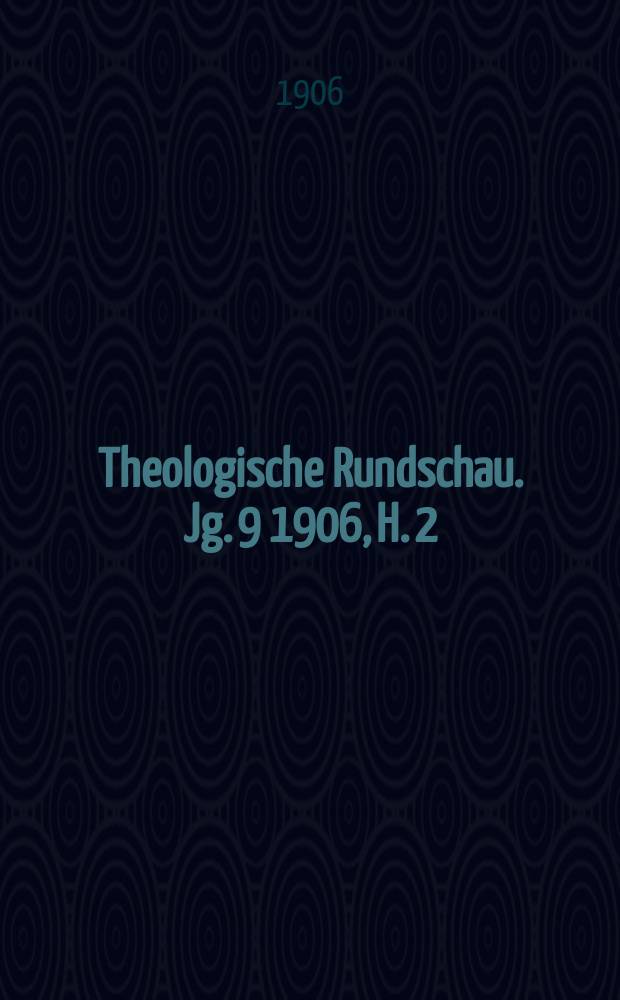 Theologische Rundschau. Jg. 9 1906, H. 2