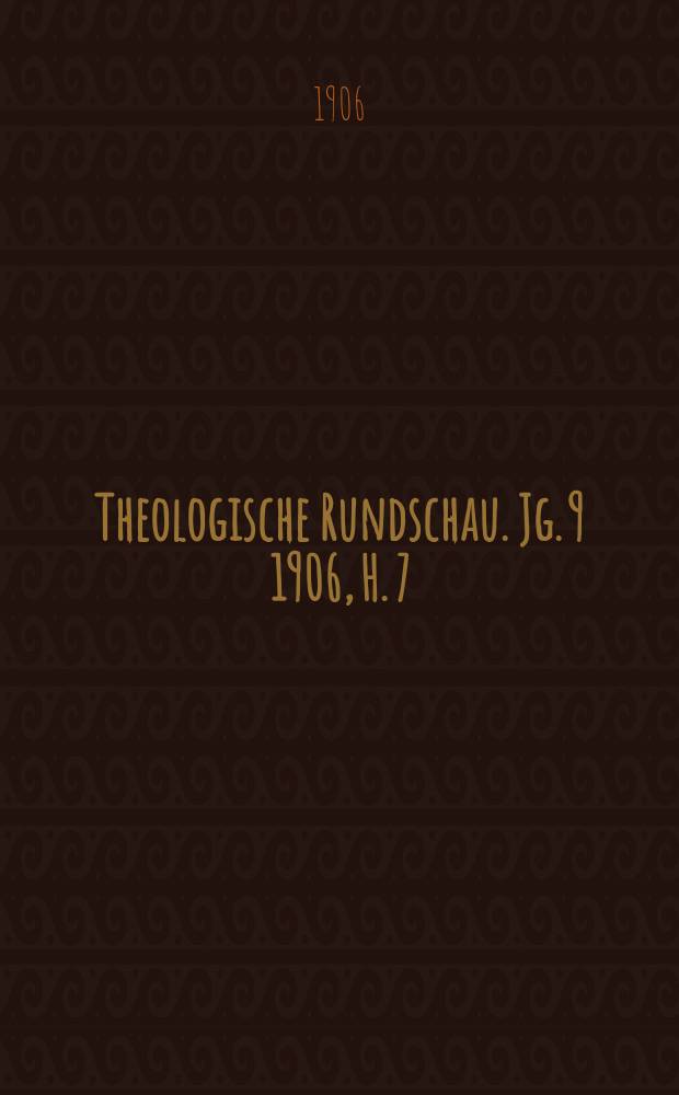 Theologische Rundschau. Jg. 9 1906, H. 7