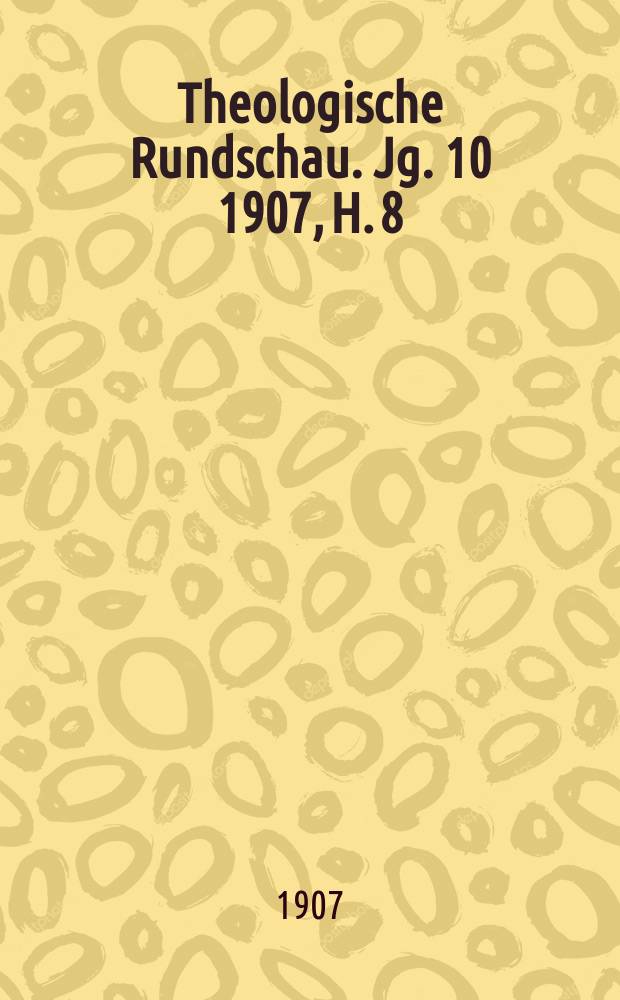 Theologische Rundschau. Jg. 10 1907, H. 8