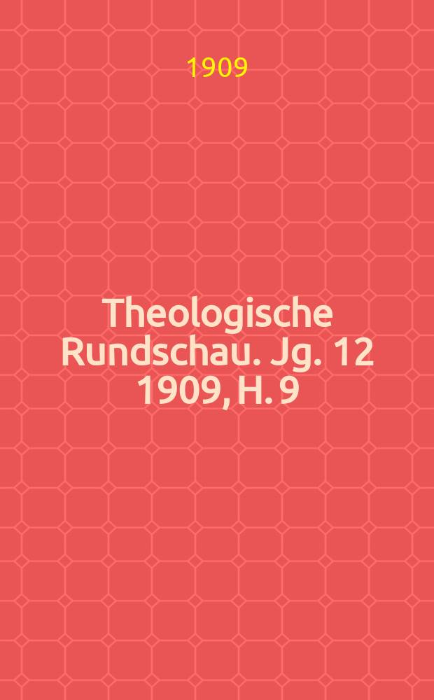 Theologische Rundschau. Jg. 12 1909, H. 9