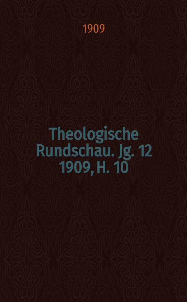 Theologische Rundschau. Jg. 12 1909, H. 10