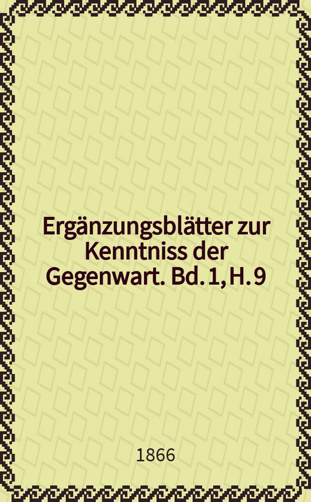 Ergänzungsblätter zur Kenntniss der Gegenwart. Bd. 1, H. 9
