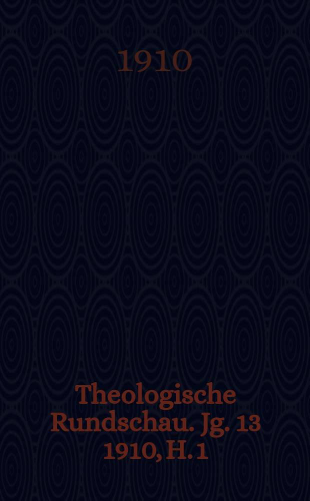Theologische Rundschau. Jg. 13 1910, H. 1
