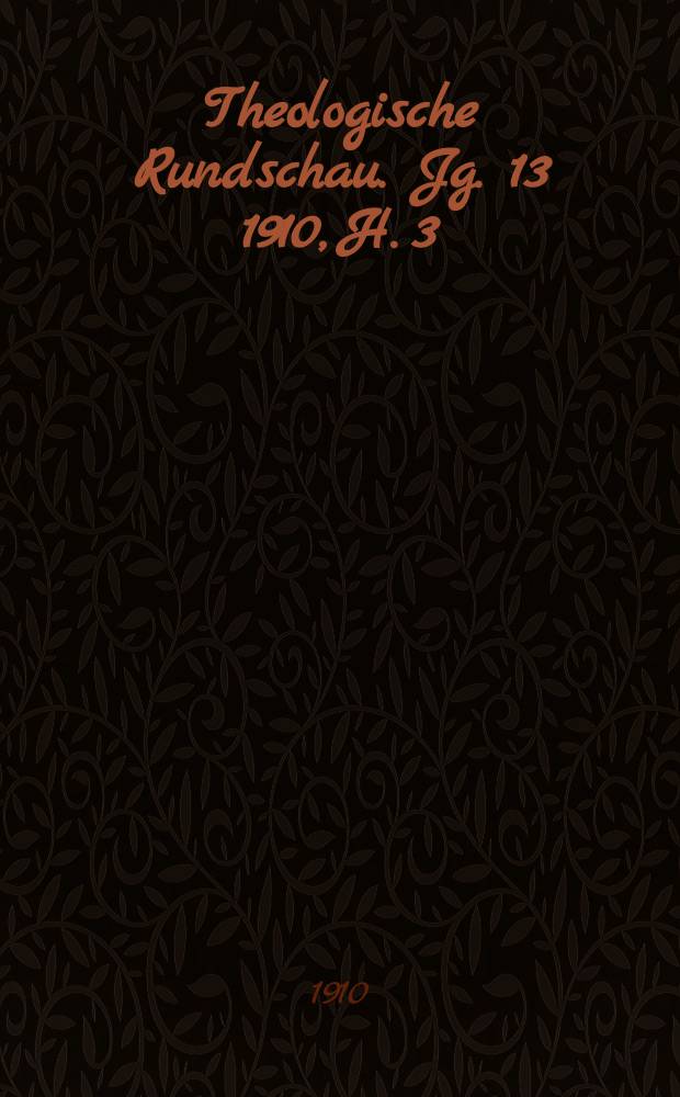 Theologische Rundschau. Jg. 13 1910, H. 3
