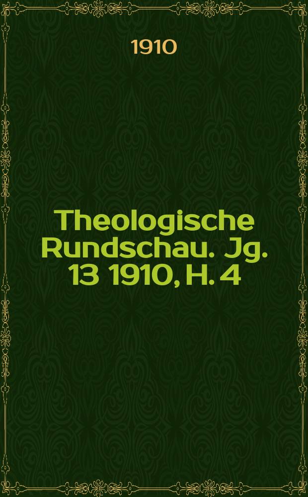 Theologische Rundschau. Jg. 13 1910, H. 4