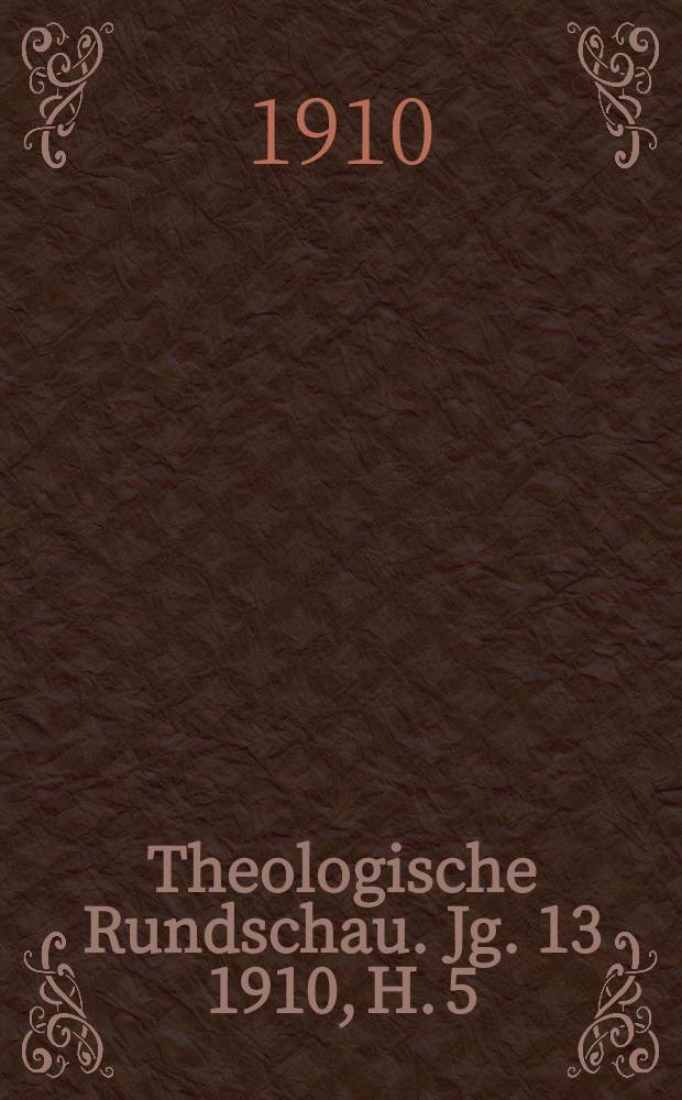 Theologische Rundschau. Jg. 13 1910, H. 5