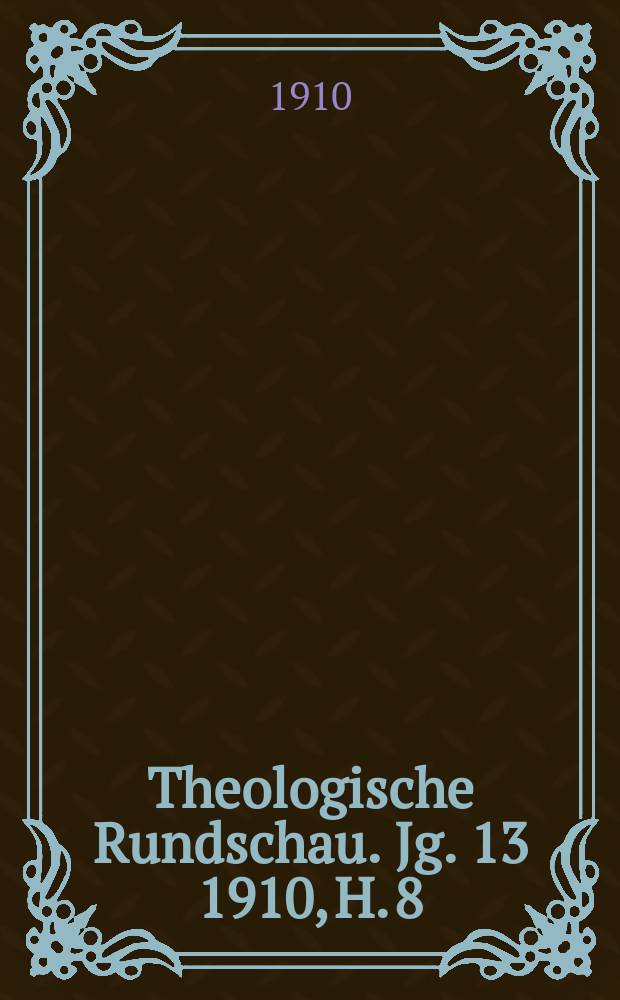 Theologische Rundschau. Jg. 13 1910, H. 8