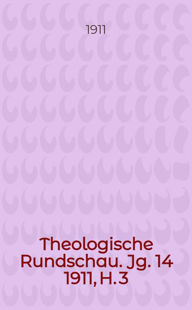 Theologische Rundschau. Jg. 14 1911, H. 3