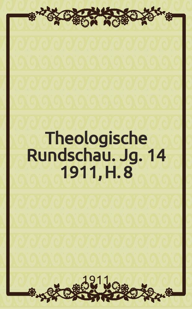 Theologische Rundschau. Jg. 14 1911, H. 8