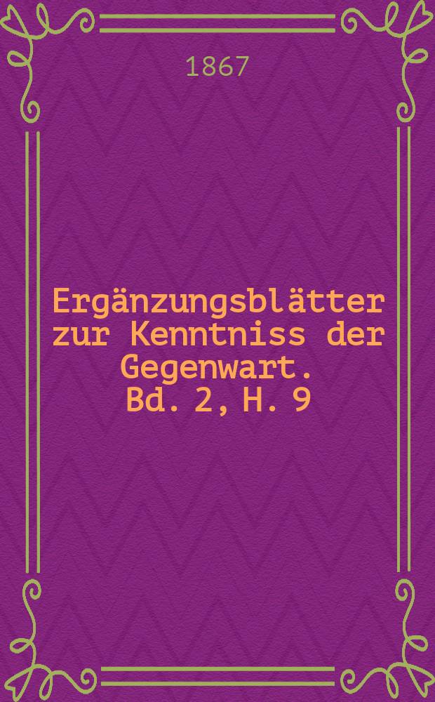 Ergänzungsblätter zur Kenntniss der Gegenwart. Bd. 2, H. 9