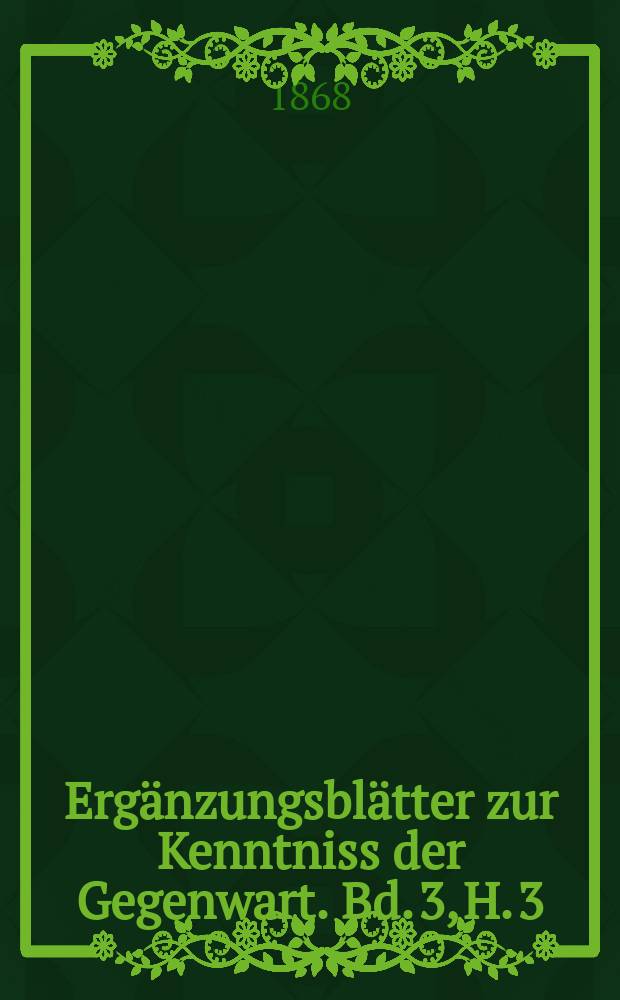 Ergänzungsblätter zur Kenntniss der Gegenwart. Bd. 3, H. 3