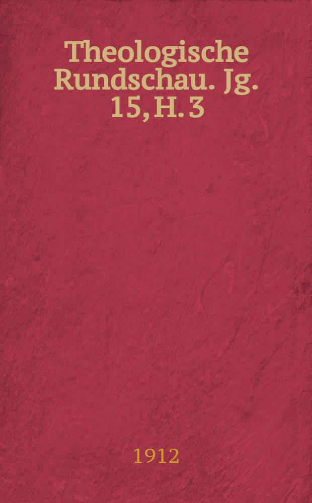 Theologische Rundschau. Jg. 15, H. 3