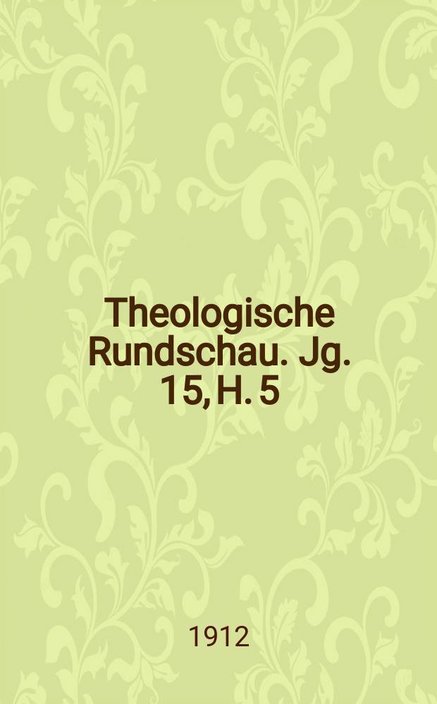 Theologische Rundschau. Jg. 15, H. 5