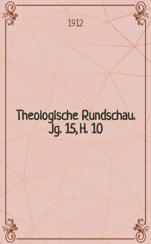 Theologische Rundschau. Jg. 15, H. 10