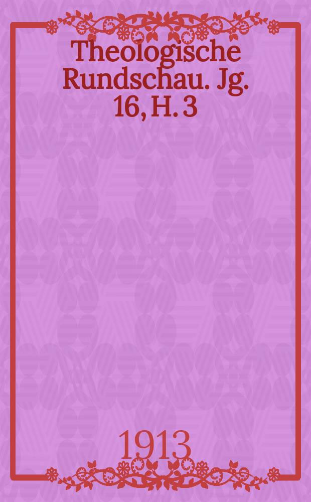 Theologische Rundschau. Jg. 16, H. 3