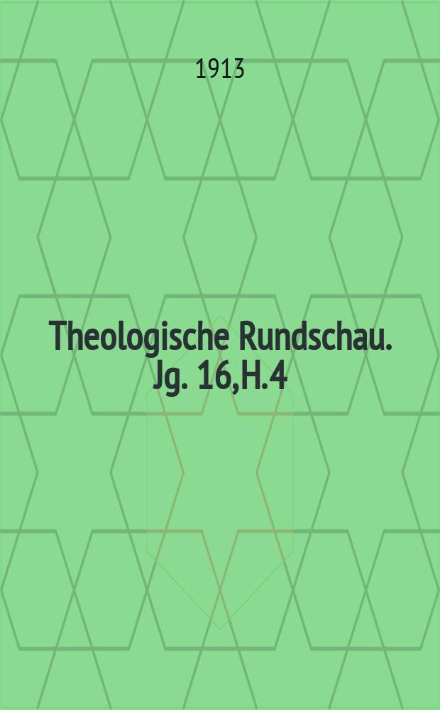 Theologische Rundschau. Jg. 16, H. 4