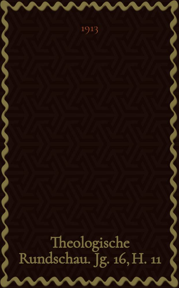 Theologische Rundschau. Jg. 16, H. 11