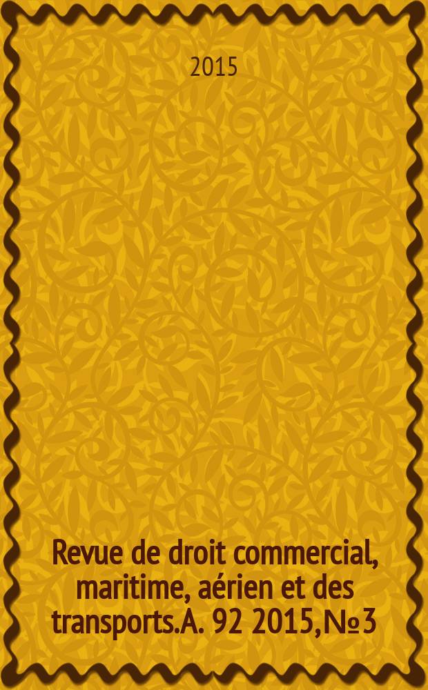 Revue de droit commercial, maritime, aérien et des transports. A. 92 2015, № 3