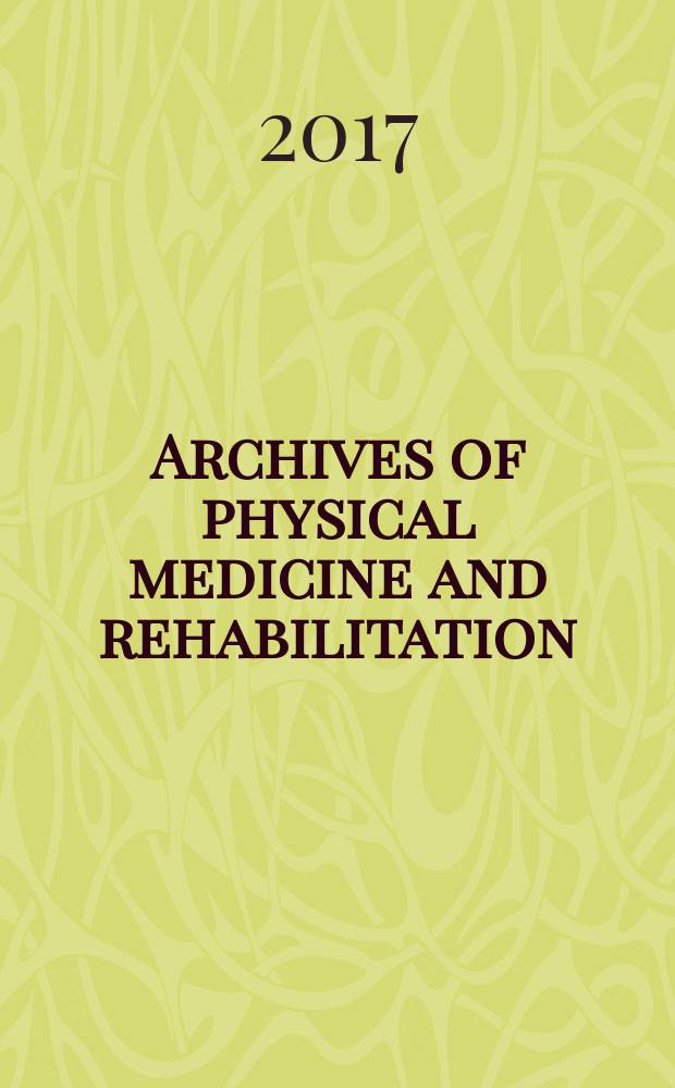 Archives of physical medicine and rehabilitation : Formerly Archives of physical medicine Official journal [of the] American congress of physical medicine and rehabilitation [and of the] American society of physical medicine and rehabilitation. Vol. 98, № 5