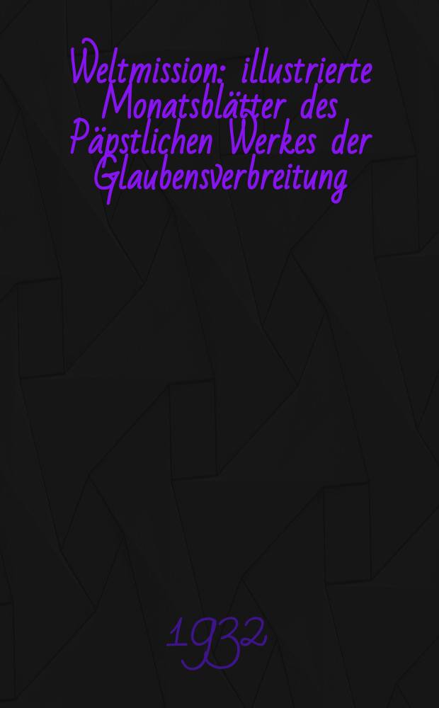 Weltmission : illustrierte Monatsblätter des Päpstlichen Werkes der Glaubensverbreitung (Franziskus Xaverius Missionsverein) = Мировая миссия