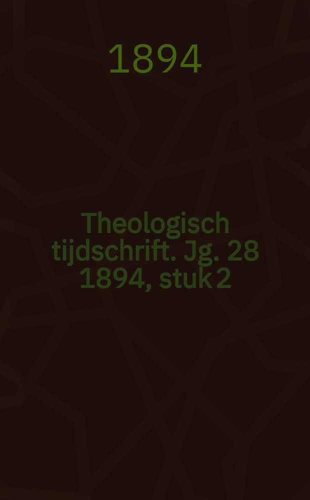 Theologisch tijdschrift. Jg. 28 1894, stuk 2