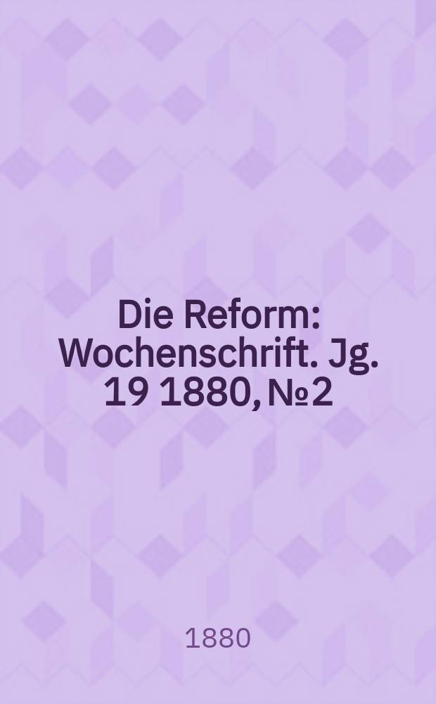 Die Reform : Wochenschrift. Jg. 19 1880, № 2