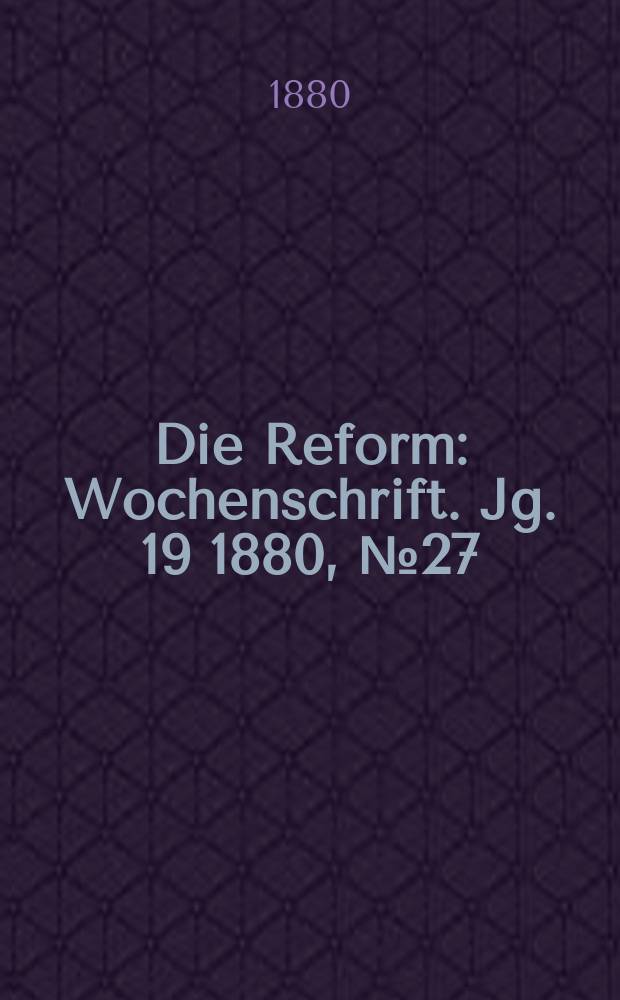 Die Reform : Wochenschrift. Jg. 19 1880, № 27