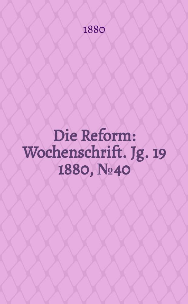 Die Reform : Wochenschrift. Jg. 19 1880, № 40