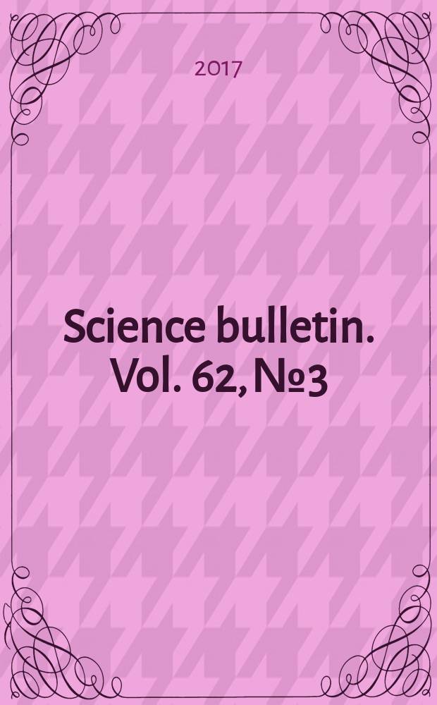 Science bulletin. Vol. 62, № 3