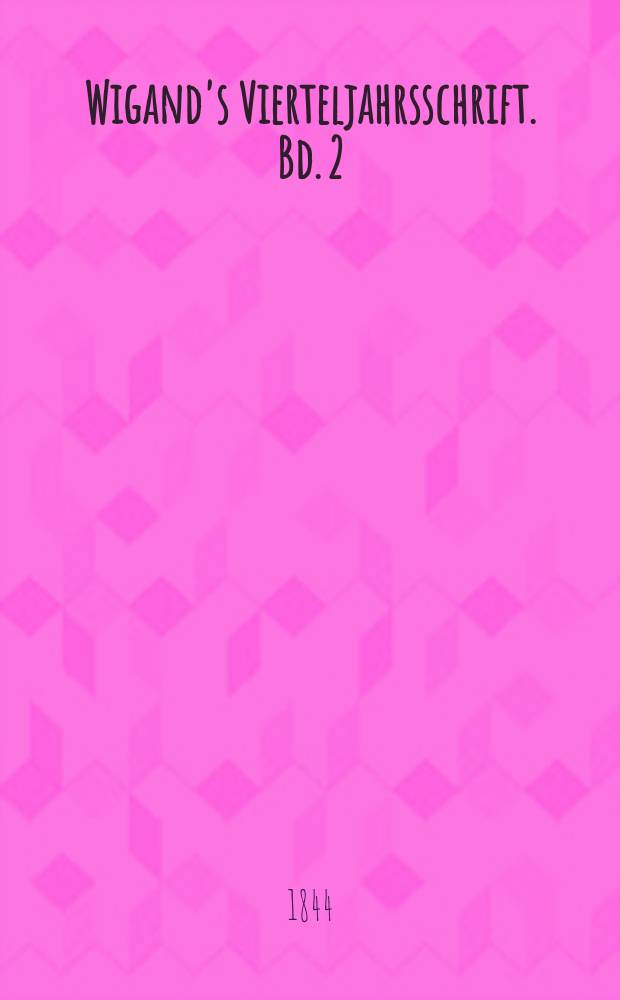 Wigand's Vierteljahrsschrift. Bd. 2