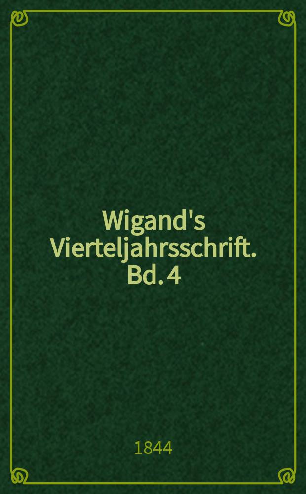 Wigand's Vierteljahrsschrift. Bd. 4
