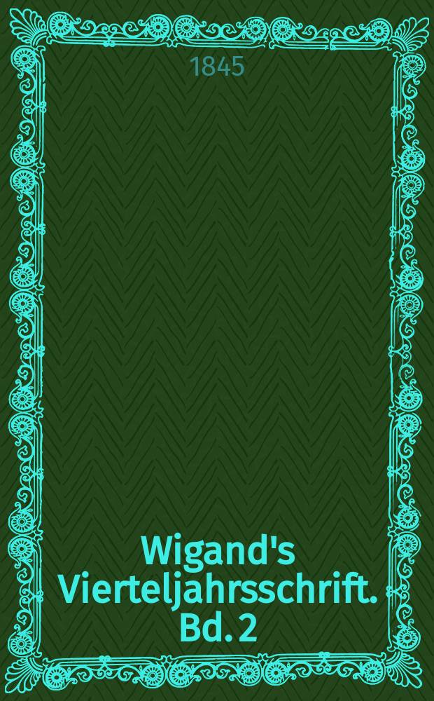 Wigand's Vierteljahrsschrift. Bd. 2