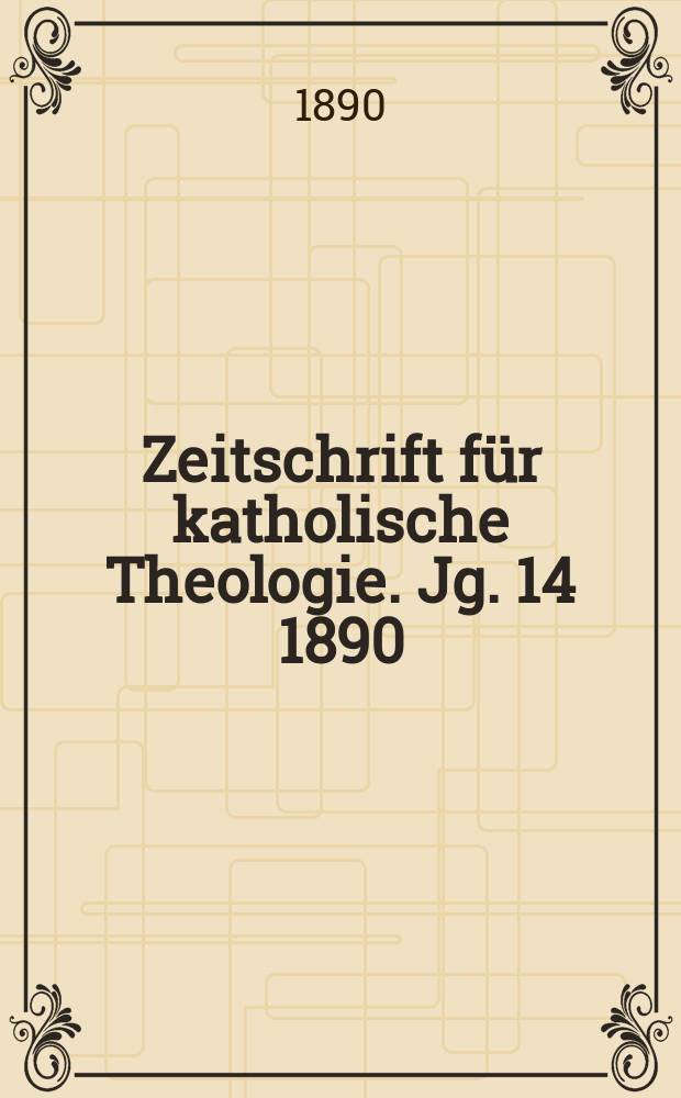 Zeitschrift für katholische Theologie. Jg. 14 1890