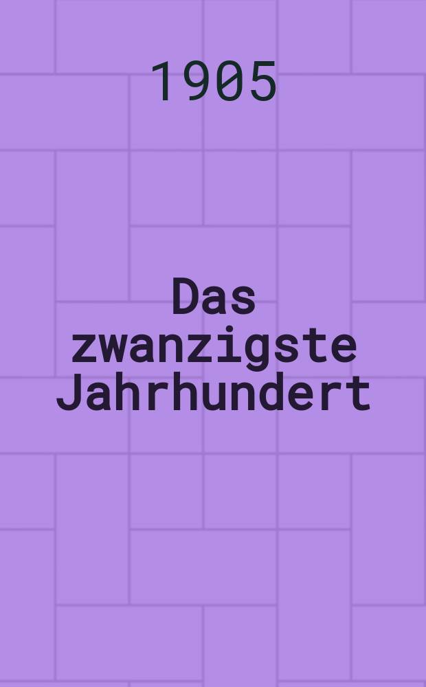 Das zwanzigste Jahrhundert : (früher "Freie Deutsche Blätter") : Politik, Wirtschaft, Wissenschaft, Technik, Kunst
