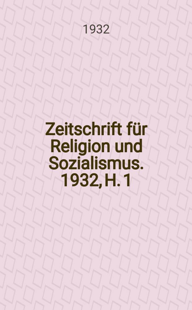 Zeitschrift für Religion und Sozialismus. 1932, H. 1