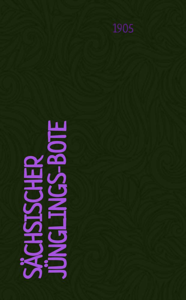 Sächsischer Jünglings-Bote : Bundesbl. der Männer- u. Jünglingsvereine in Sachsen u. in Thüringen. Jg. 28 1905, № 3