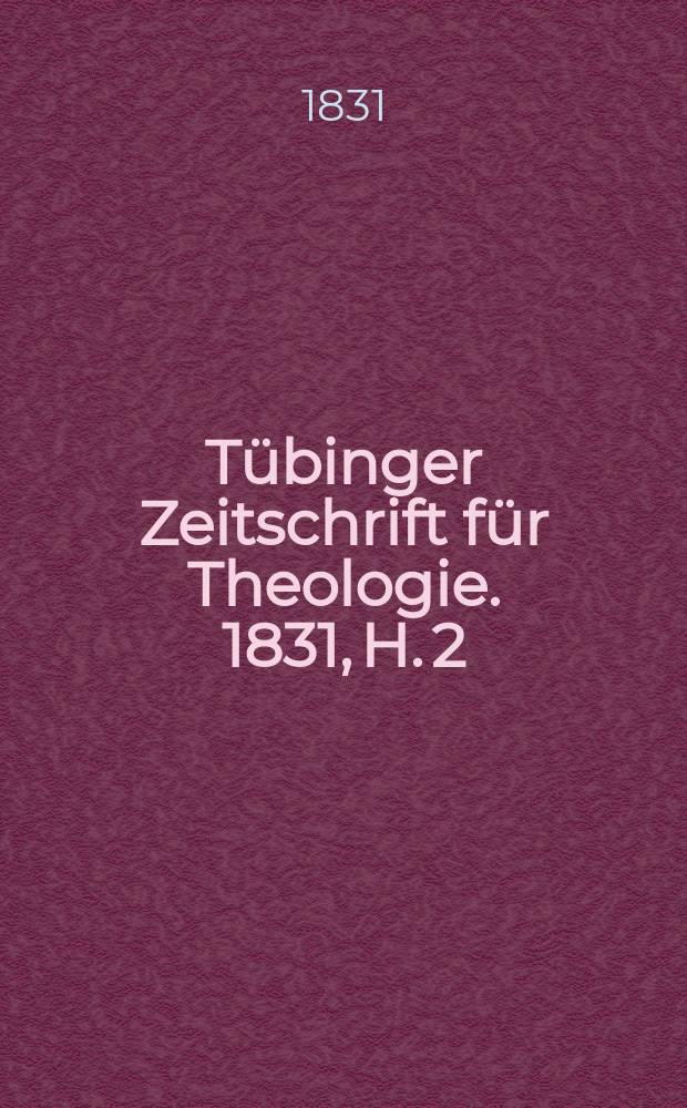 Tübinger Zeitschrift für Theologie. 1831, H. 2